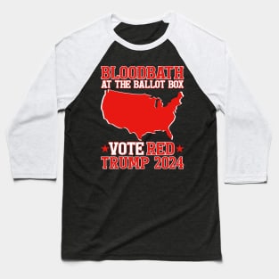 Trump Bloodbath At The Ballot Box 2024 Vote Red Baseball T-Shirt